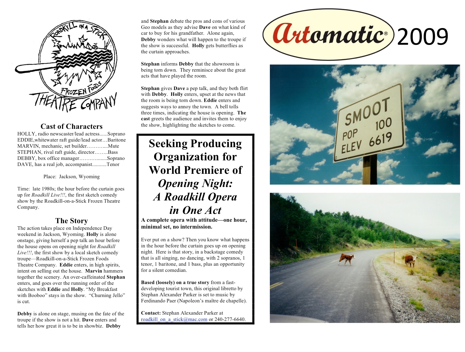 On the left is a copy of the flyer with the logo from the Roadkill On A Stick Frozen Foods Theater Company, a synopsis of the show, and a box that says in bold print Seeking Producing Organization for World Premiere of Opening Night: A Roadkill Opera in One Act. On the right is the Artomatic logo, a photo of a road sign that says Smoot, Population 100, Elevation 6619, and a photo of beef cattle on the road and on the shoulder of a country road
